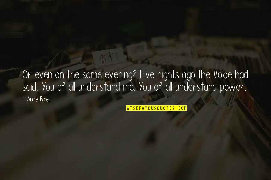 Power Of Voice Quotes By Anne Rice: Or even on the same evening? Five nights