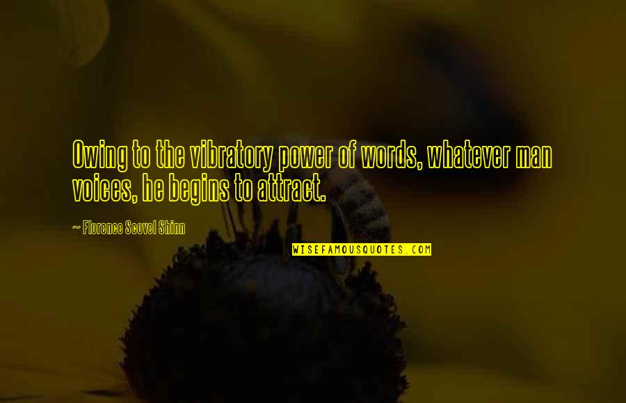 Power Of Voice Quotes By Florence Scovel Shinn: Owing to the vibratory power of words, whatever