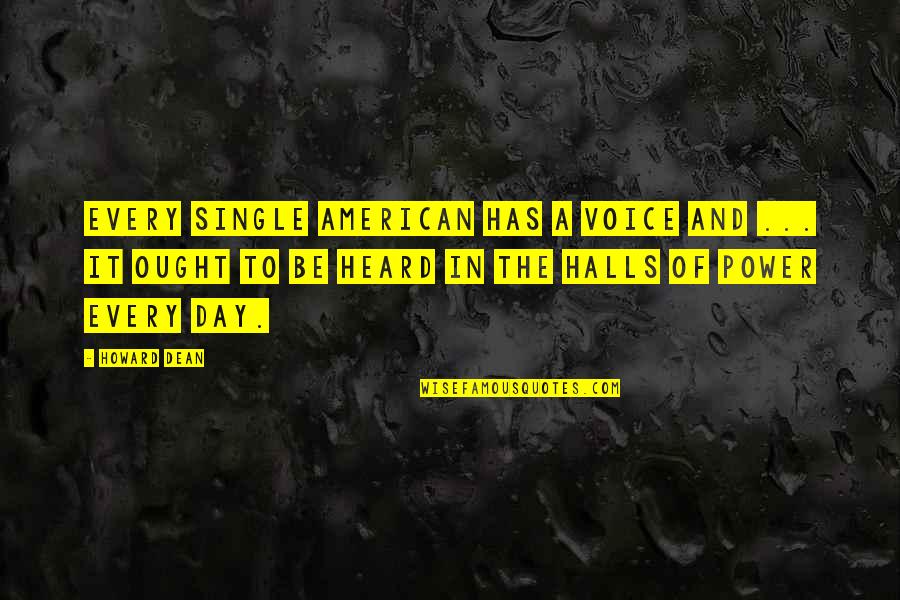 Power Of Voice Quotes By Howard Dean: Every single American has a voice and ...