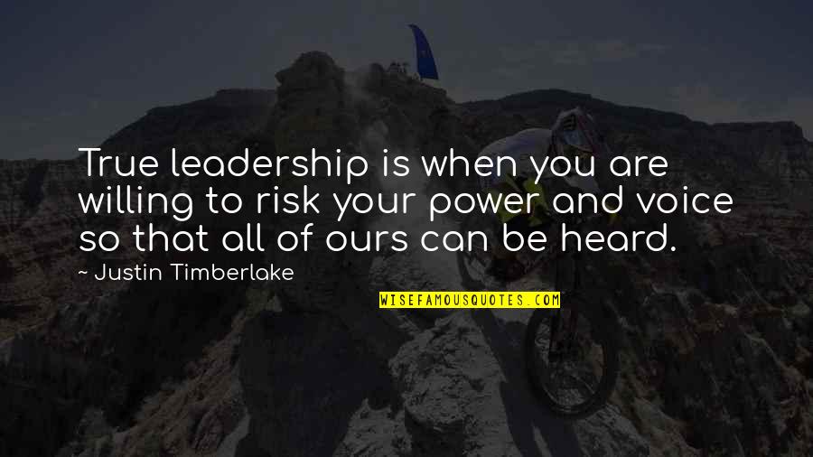 Power Of Voice Quotes By Justin Timberlake: True leadership is when you are willing to