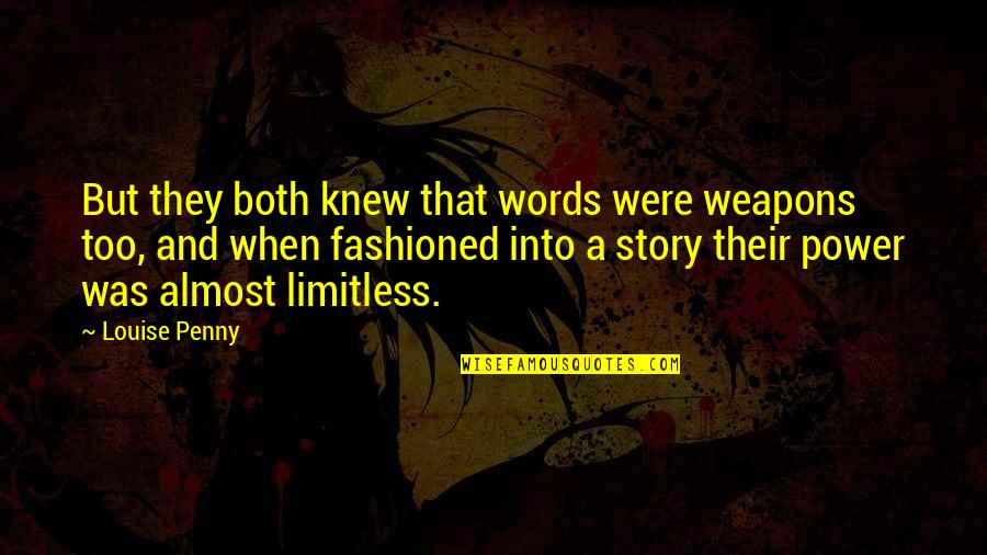 Power Of Weapons Quotes By Louise Penny: But they both knew that words were weapons
