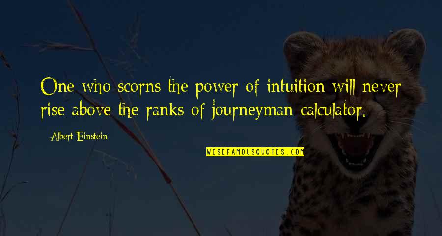 Power Of Who Quotes By Albert Einstein: One who scorns the power of intuition will