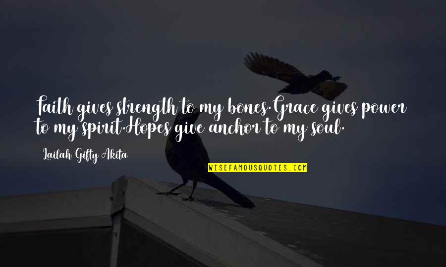 Power Of Words Christian Quotes By Lailah Gifty Akita: Faith gives strength to my bones.Grace gives power