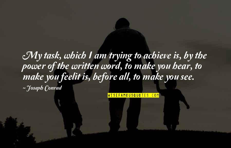 Power Of Words Inspirational Quotes By Joseph Conrad: My task, which I am trying to achieve