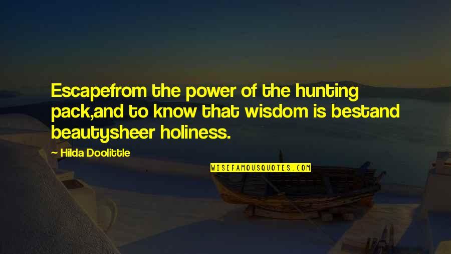 Power Of Worship Quotes By Hilda Doolittle: Escapefrom the power of the hunting pack,and to Power Of Worship Quotes By Hilda Doolittle: Escapefrom the power of the hunting pack,and to