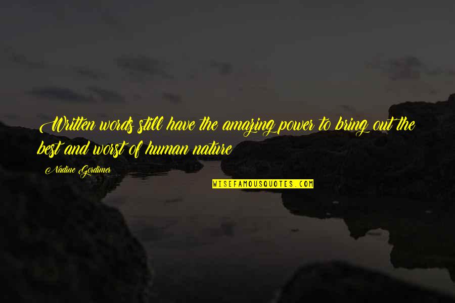 Power Of Written Words Quotes By Nadine Gordimer: Written words still have the amazing power to