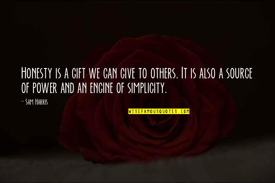 Power Over Others Quotes By Sam Harris: Honesty is a gift we can give to