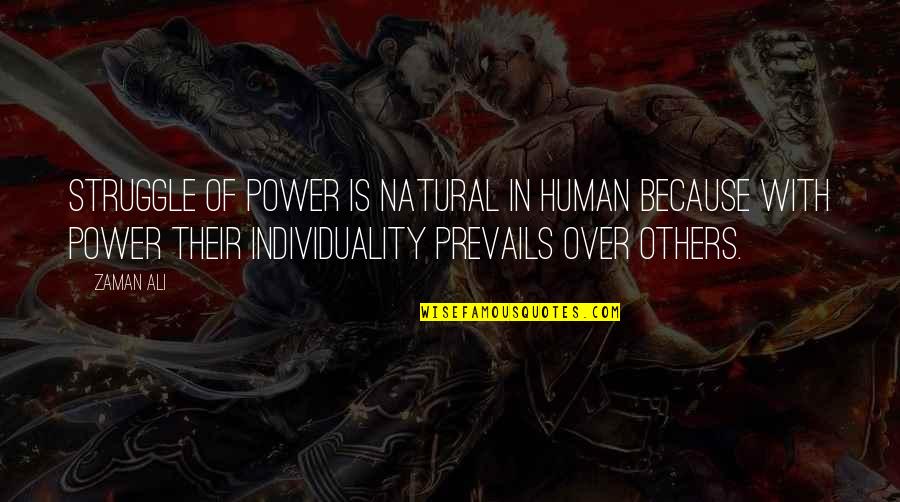 Power Over Others Quotes By Zaman Ali: Struggle of power is natural in human because
