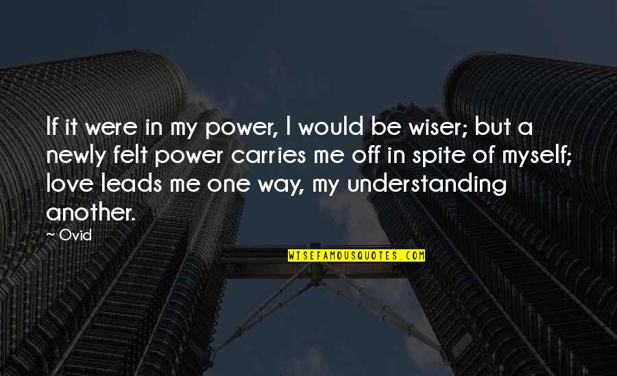 Power Over Self Quotes By Ovid: If it were in my power, I would