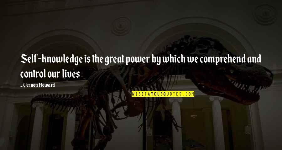 Power Over Self Quotes By Vernon Howard: Self-knowledge is the great power by which we