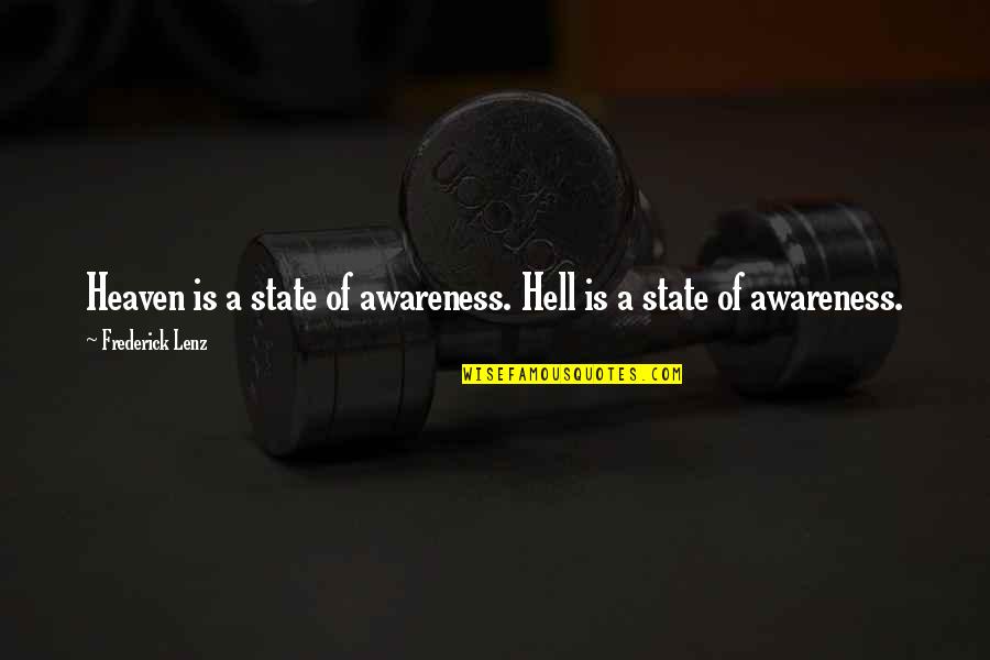 Power Proves The Man Quotes By Frederick Lenz: Heaven is a state of awareness. Hell is