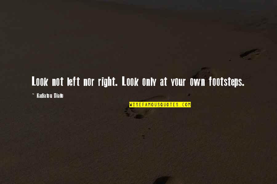 Power Rangers Dino Charge Quotes By Kadiatou Diallo: Look not left nor right. Look only at Power Rangers Dino Charge Quotes By Kadiatou Diallo: Look not left nor right. Look only at