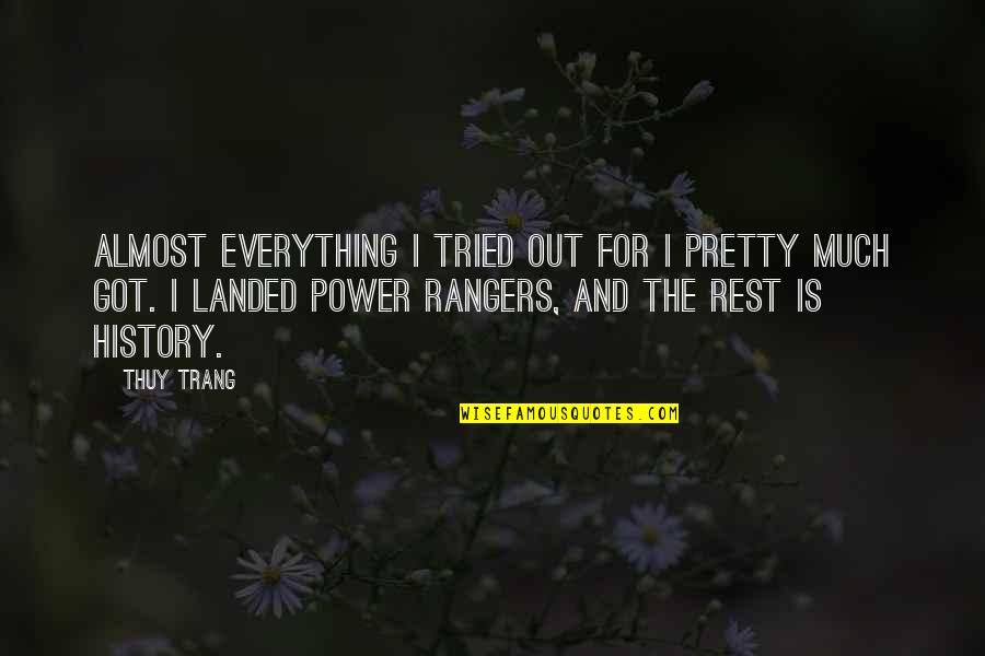 Power Rangers Quotes By Thuy Trang: Almost everything I tried out for I pretty