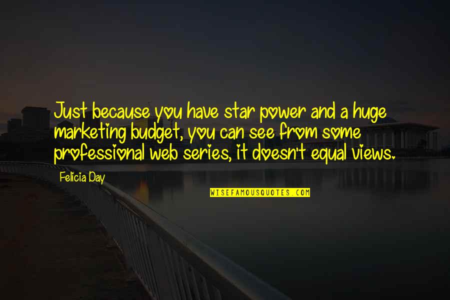 Power Star Quotes By Felicia Day: Just because you have star power and a Power Star Quotes By Felicia Day: Just because you have star power and a
