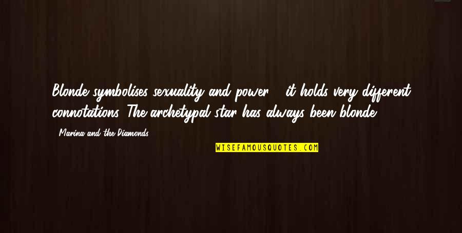 Power Star Quotes By Marina And The Diamonds: Blonde symbolises sexuality and power - it holds Power Star Quotes By Marina And The Diamonds: Blonde symbolises sexuality and power - it holds