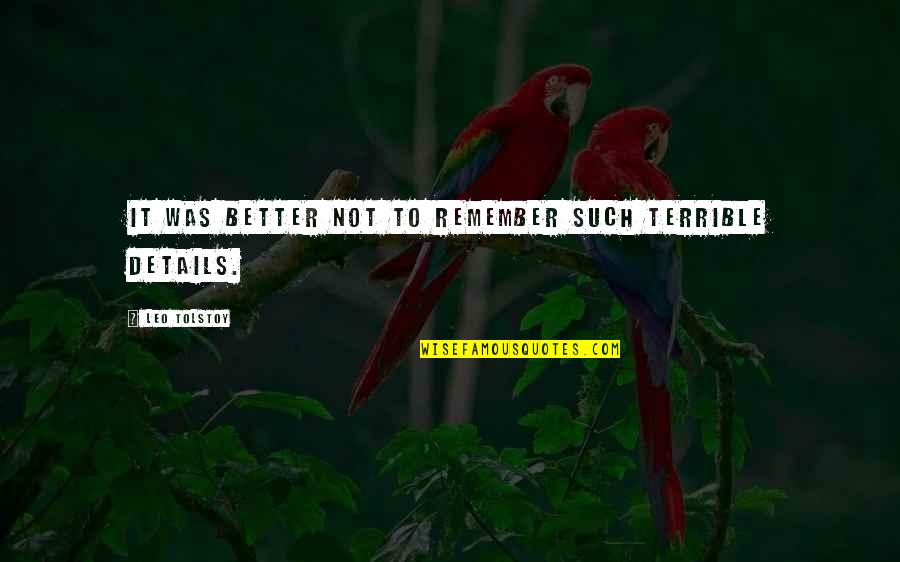 Power Star Srinivasan Quotes By Leo Tolstoy: It was better not to remember such terrible Power Star Srinivasan Quotes By Leo Tolstoy: It was better not to remember such terrible