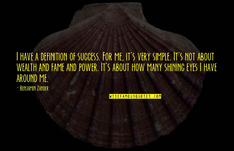 Power Success Quotes By Benjamin Zander: I have a definition of success. For me,