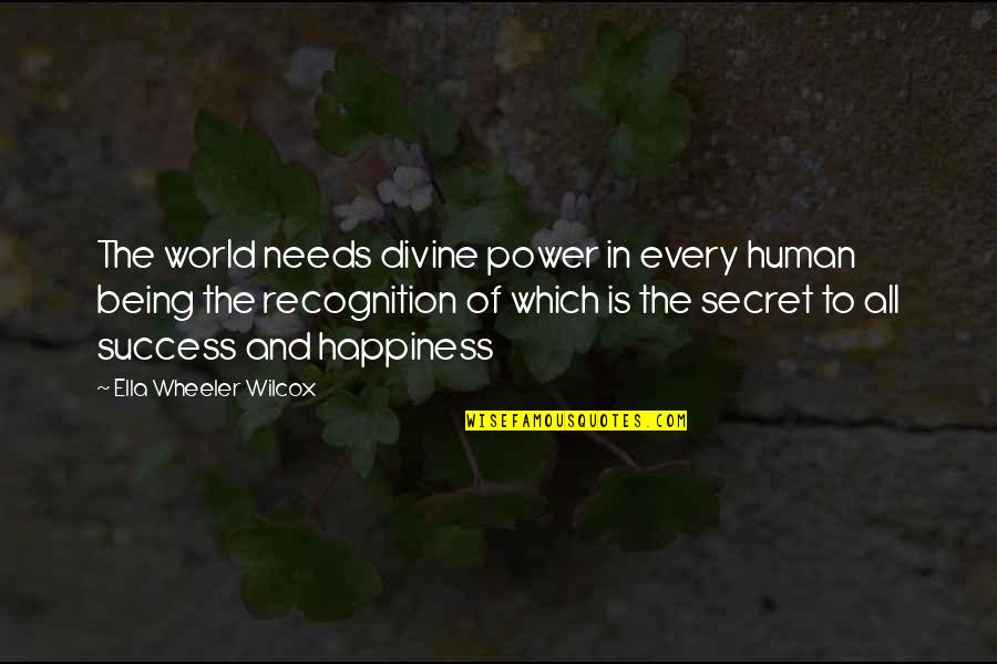 Power Success Quotes By Ella Wheeler Wilcox: The world needs divine power in every human