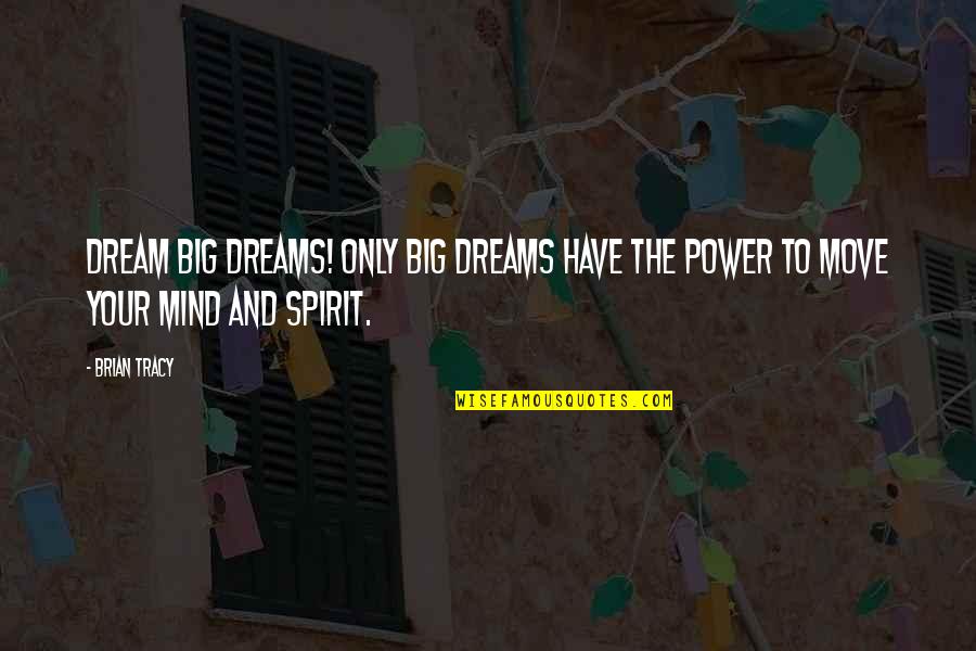 Power To Dream Quotes By Brian Tracy: Dream BIG dreams! Only big dreams have the