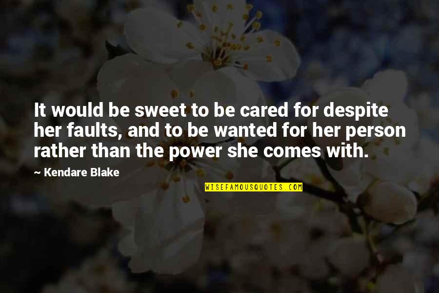 Power To Love Quotes By Kendare Blake: It would be sweet to be cared for