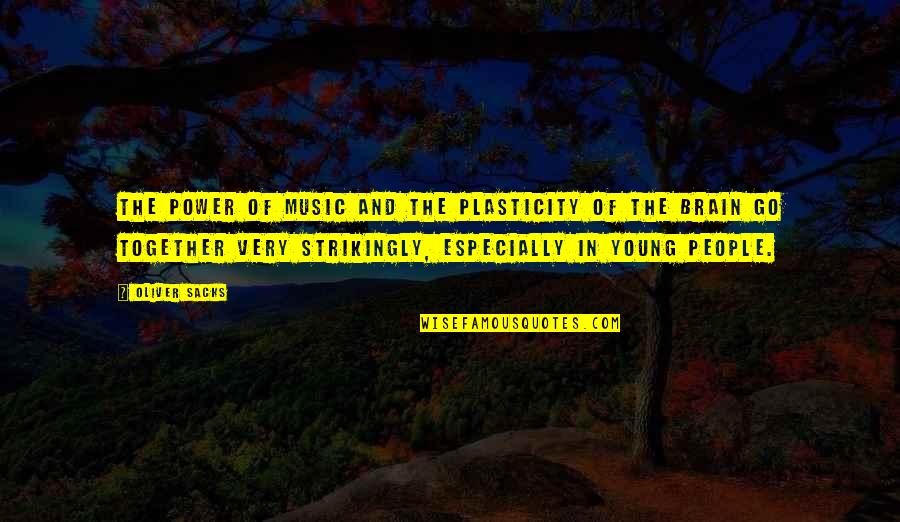 Power Together Quotes By Oliver Sacks: The power of music and the plasticity of Power Together Quotes By Oliver Sacks: The power of music and the plasticity of