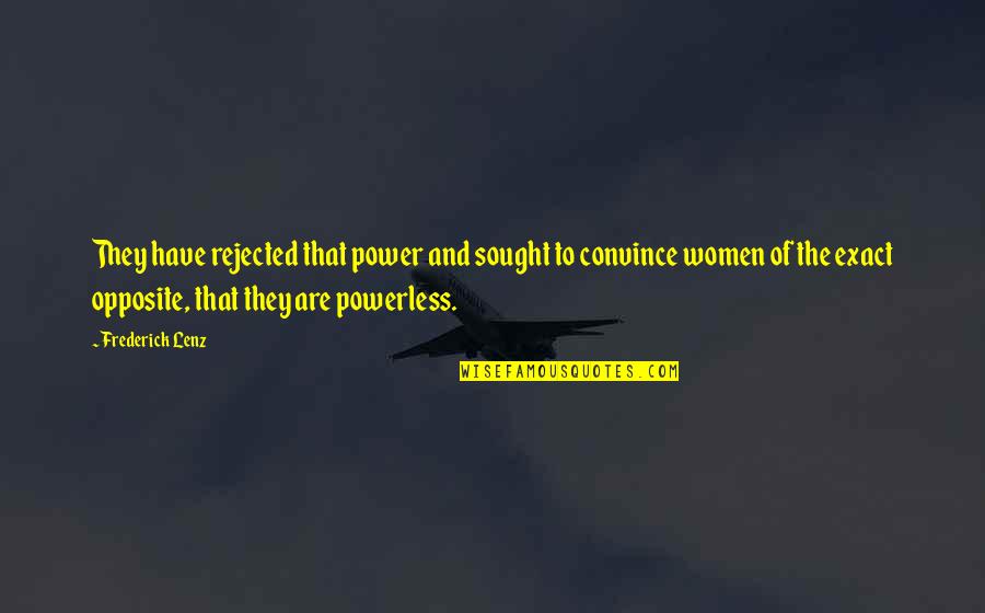 Power Vs Powerless Quotes By Frederick Lenz: They have rejected that power and sought to