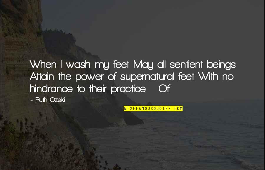 Power Wash Quotes By Ruth Ozeki: When I wash my feet May all sentient