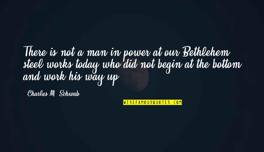 Power Work Quotes By Charles M. Schwab: There is not a man in power at Power Work Quotes By Charles M. Schwab: There is not a man in power at