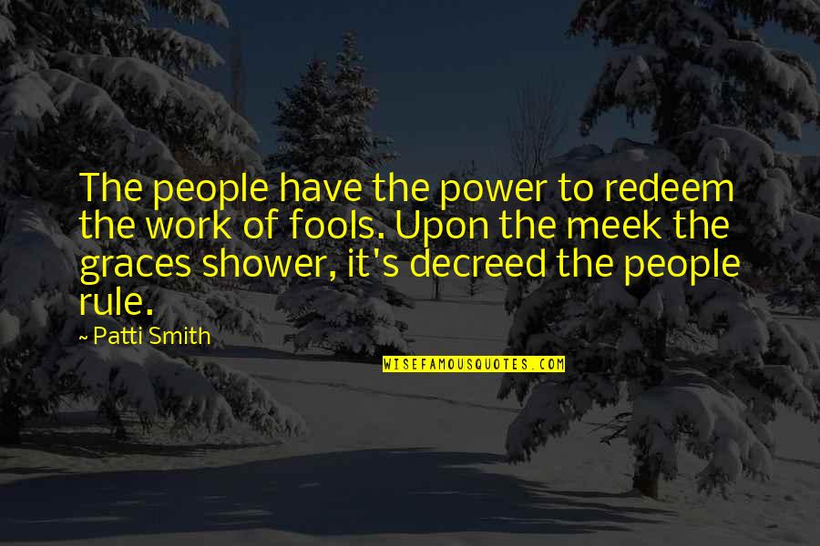 Power Work Quotes By Patti Smith: The people have the power to redeem the Power Work Quotes By Patti Smith: The people have the power to redeem the
