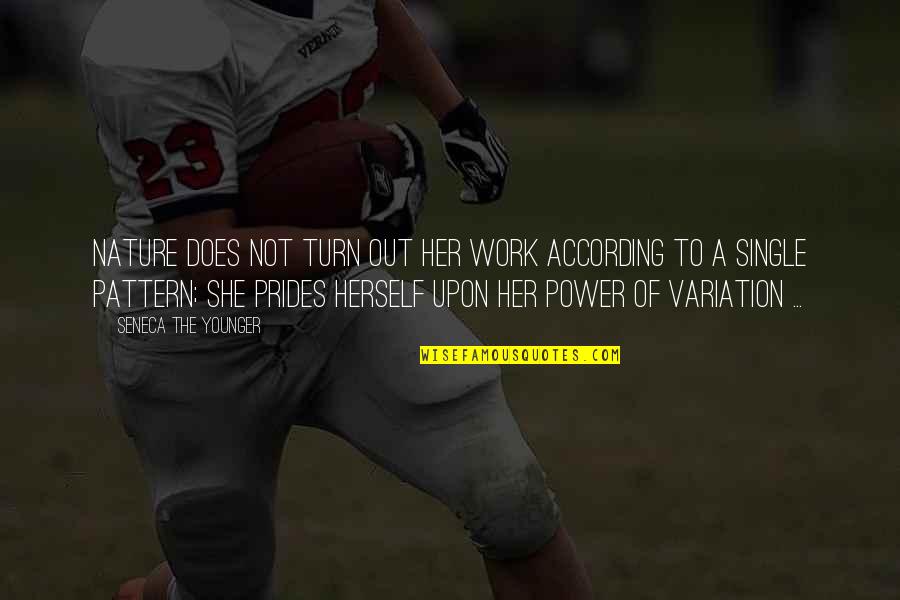 Power Work Quotes By Seneca The Younger: Nature does not turn out her work according Power Work Quotes By Seneca The Younger: Nature does not turn out her work according