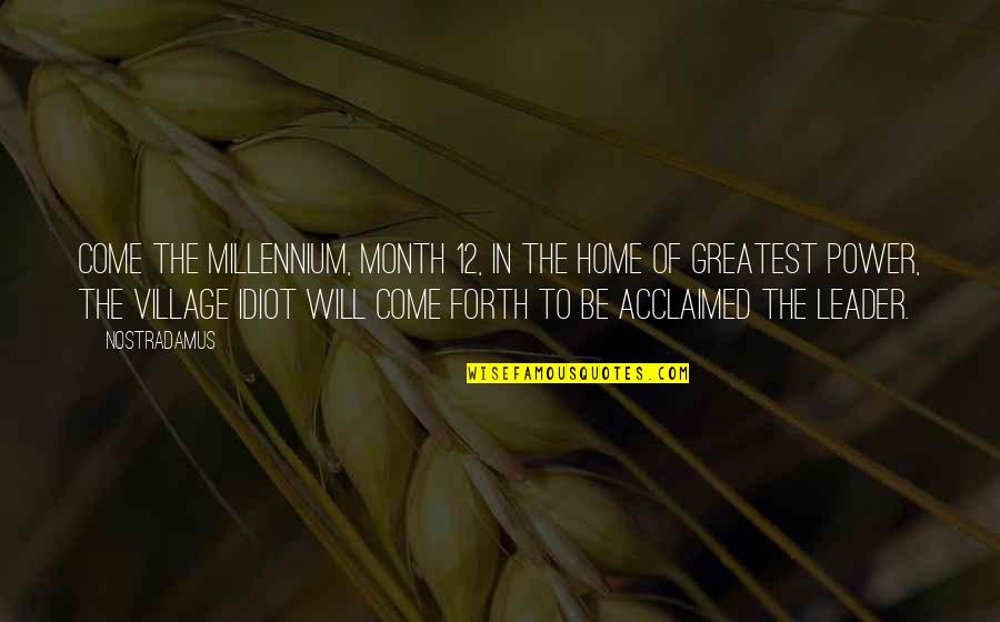 Power Your Home Quotes By Nostradamus: Come the millennium, month 12, In the home