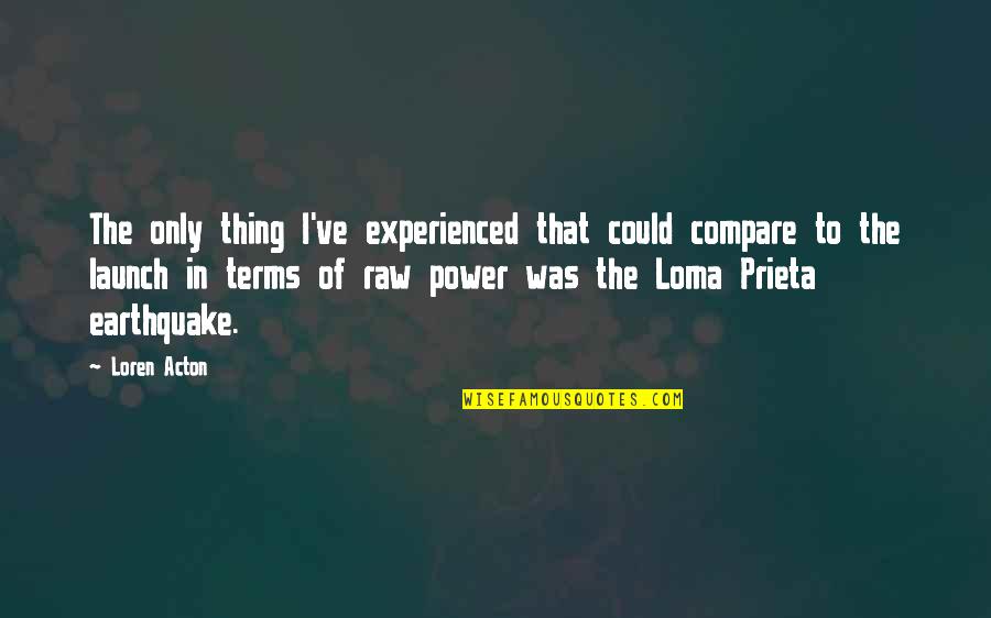 Power Your Launch Quotes By Loren Acton: The only thing I've experienced that could compare Power Your Launch Quotes By Loren Acton: The only thing I've experienced that could compare