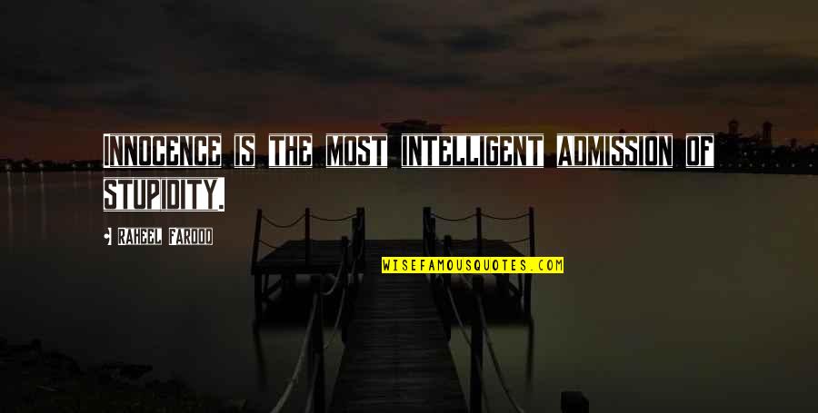 Powerbars Quotes By Raheel Farooq: Innocence is the most intelligent admission of stupidity.