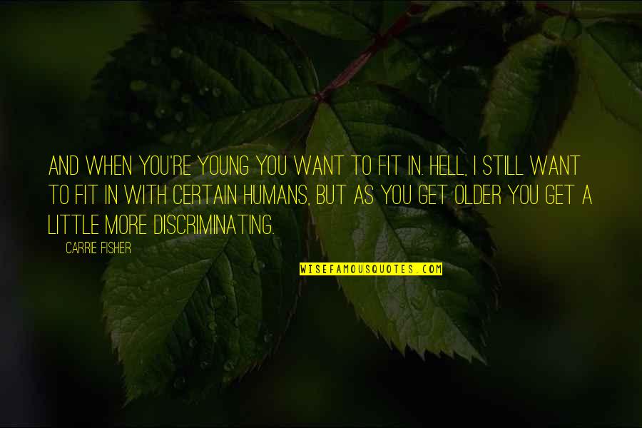 Powercenter Double Quotes By Carrie Fisher: And when you're young you want to fit