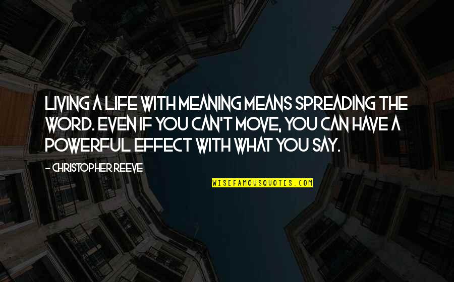 Powerful 1 Word Quotes By Christopher Reeve: Living a life with meaning means spreading the