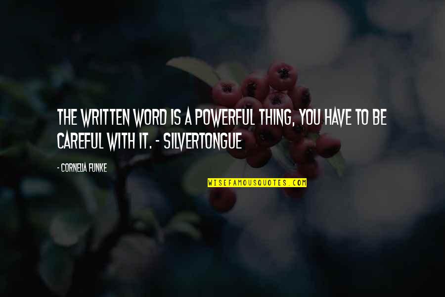 Powerful 1 Word Quotes By Cornelia Funke: The written word is a powerful thing, you