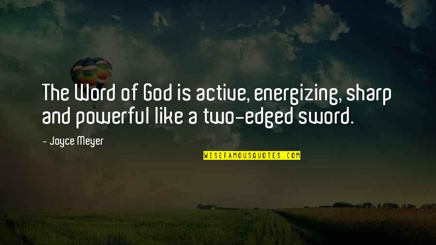 Powerful 2 Word Quotes By Joyce Meyer: The Word of God is active, energizing, sharp