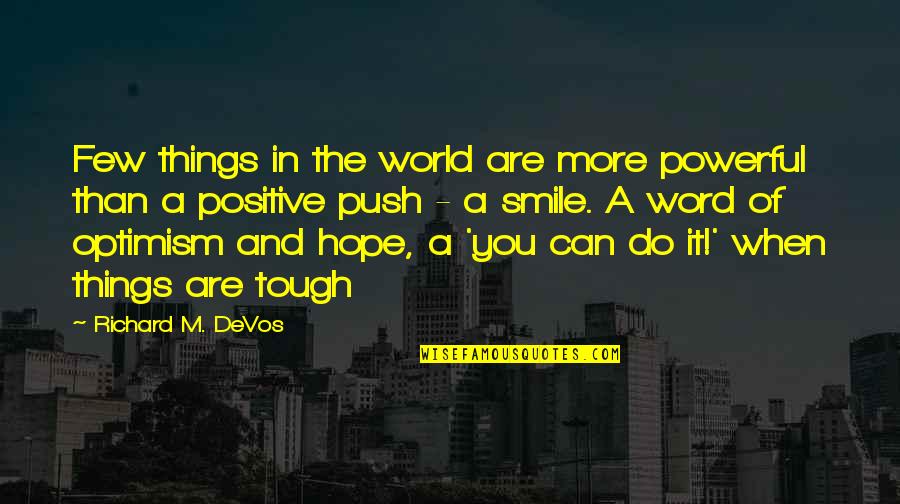 Powerful 2 Word Quotes By Richard M. DeVos: Few things in the world are more powerful
