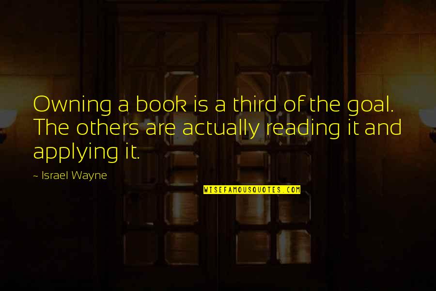 Powerful Billionaire Quotes By Israel Wayne: Owning a book is a third of the Powerful Billionaire Quotes By Israel Wayne: Owning a book is a third of the