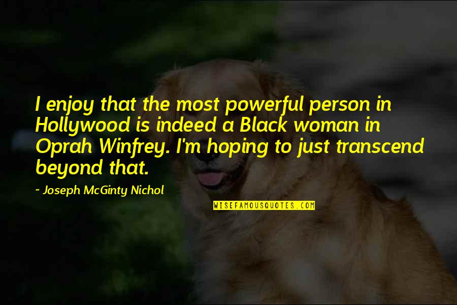 Powerful Black Woman Quotes By Joseph McGinty Nichol: I enjoy that the most powerful person in