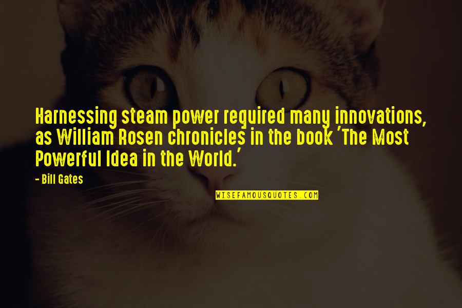 Powerful Book Quotes By Bill Gates: Harnessing steam power required many innovations, as William Powerful Book Quotes By Bill Gates: Harnessing steam power required many innovations, as William