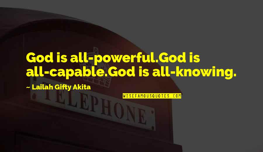 Powerful Christian Quotes By Lailah Gifty Akita: God is all-powerful.God is all-capable.God is all-knowing.