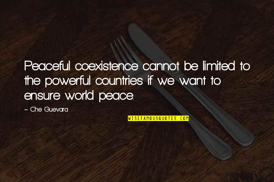 Powerful Coexistence Quotes By Che Guevara: Peaceful coexistence cannot be limited to the powerful Powerful Coexistence Quotes By Che Guevara: Peaceful coexistence cannot be limited to the powerful