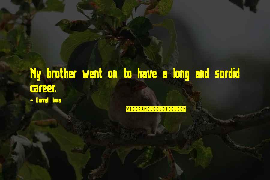 Powerful Dark Quotes By Darrell Issa: My brother went on to have a long Powerful Dark Quotes By Darrell Issa: My brother went on to have a long