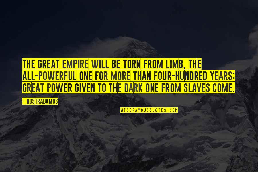 Powerful Dark Quotes By Nostradamus: The great empire will be torn from limb, Powerful Dark Quotes By Nostradamus: The great empire will be torn from limb,