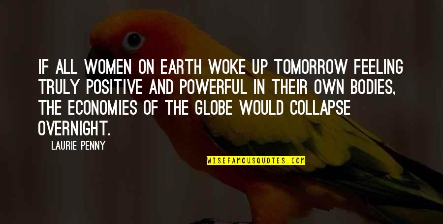 Powerful Earth Quotes By Laurie Penny: If all women on earth woke up tomorrow
