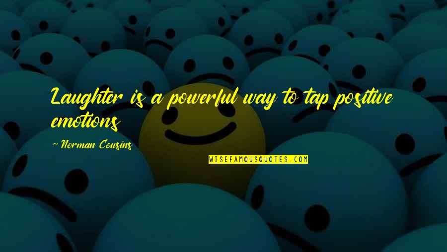 Powerful Emotions Quotes By Norman Cousins: Laughter is a powerful way to tap positive