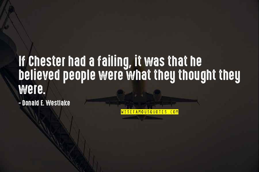 Powerful Entrepreneurial Quotes By Donald E. Westlake: If Chester had a failing, it was that