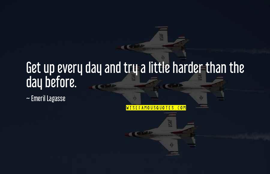 Powerful Entrepreneurial Quotes By Emeril Lagasse: Get up every day and try a little