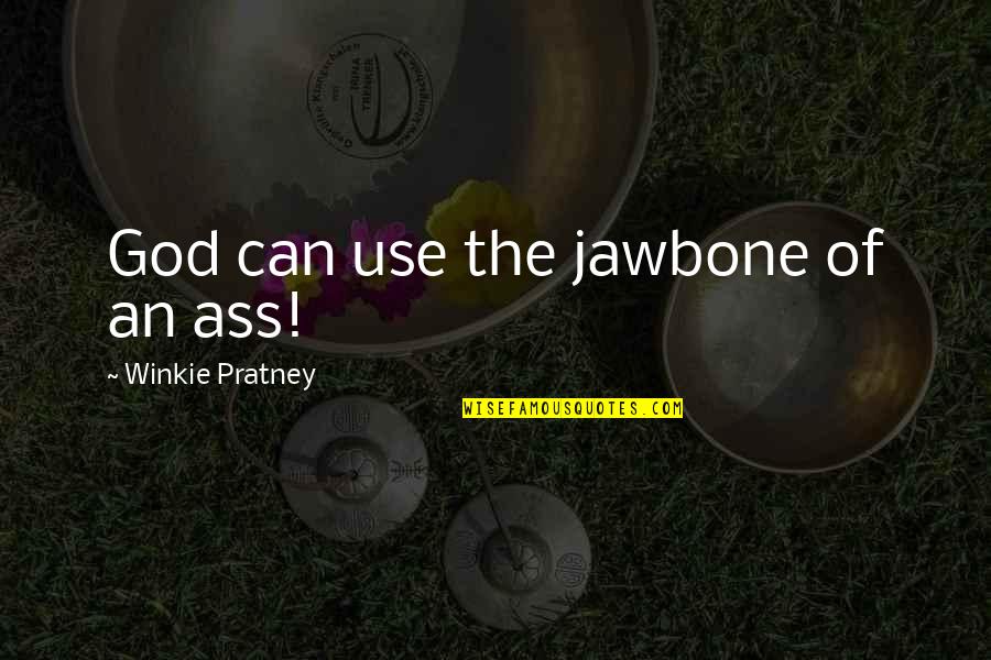 Powerful Entrepreneurial Quotes By Winkie Pratney: God can use the jawbone of an ass!